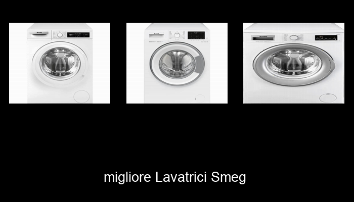Le Migliori 10 lavatrici smeg del 2023 – Non Osare Acquistare Prima di Leggere QUESTO! Le Migliori 10 lavatrici smeg del 2023 – Non Osare Acquistare Prima di Leggere QUESTO!