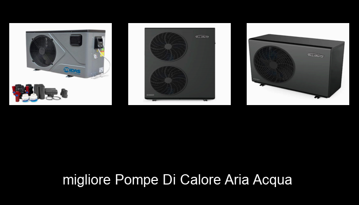 Le Migliori 10 pompe di calore aria acqua del 2023 – Non Osare Acquistare Prima di Leggere QUESTO! Le Migliori 10 pompe di calore aria acqua del 2023 – Non Osare Acquistare Prima di Leggere QUESTO!