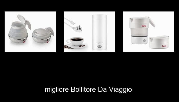 Le Migliori 10 bollitore da viaggio del 2023 – Non Osare Acquistare Prima di Leggere QUESTO!