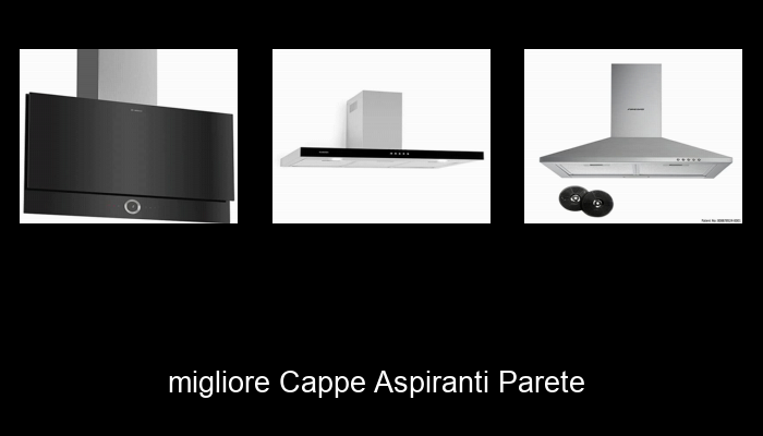 Le Migliori 10 cappe aspiranti parete del 2023 – Non Osare Acquistare Prima di Leggere QUESTO! Le Migliori 10 cappe aspiranti parete del 2023 – Non Osare Acquistare Prima di Leggere QUESTO!