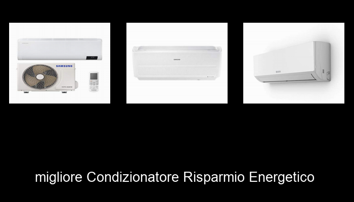 Le Migliori 10 condizionatore risparmio energetico del 2023 – Non Osare Acquistare Prima di Leggere QUESTO!