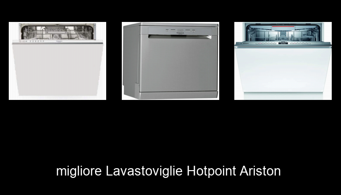Le Migliori 10 lavastoviglie hotpoint ariston del 2023 – Non Osare Acquistare Prima di Leggere QUESTO! Le Migliori 10 lavastoviglie hotpoint ariston del 2023 – Non Osare Acquistare Prima di Leggere QUESTO!