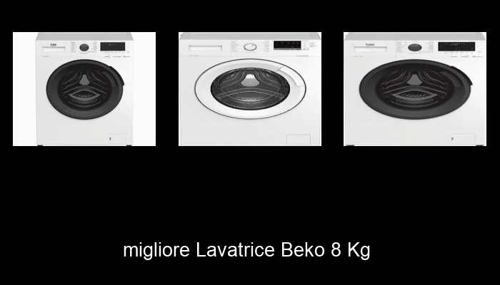 Le Migliori 10 lavatrice beko 8 kg del 2023 – Non Osare Acquistare Prima di Leggere QUESTO! Le Migliori 10 lavatrice beko 8 kg del 2023 – Non Osare Acquistare Prima di Leggere QUESTO!