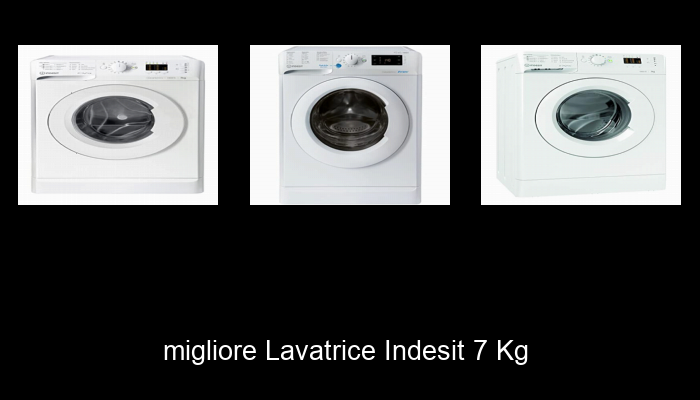 Le Migliori 10 lavatrice indesit 7 kg del 2023 – Non Osare Acquistare Prima di Leggere QUESTO!