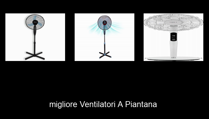 Le Migliori 10 ventilatori a piantana del 2023 – Non Osare Acquistare Prima di Leggere QUESTO! Le Migliori 10 ventilatori a piantana del 2023 – Non Osare Acquistare Prima di Leggere QUESTO!