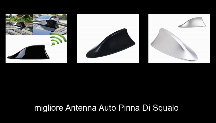 Le Migliori 10 antenna auto pinna di squalo del 2024 – La Nostra Raccomandazione
