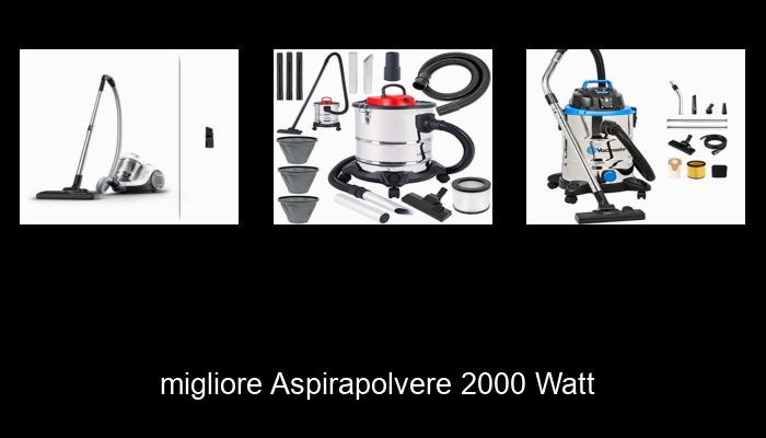 Le Migliori 10 aspirapolvere 2000 watt del 2024 – La Nostra Raccomandazione