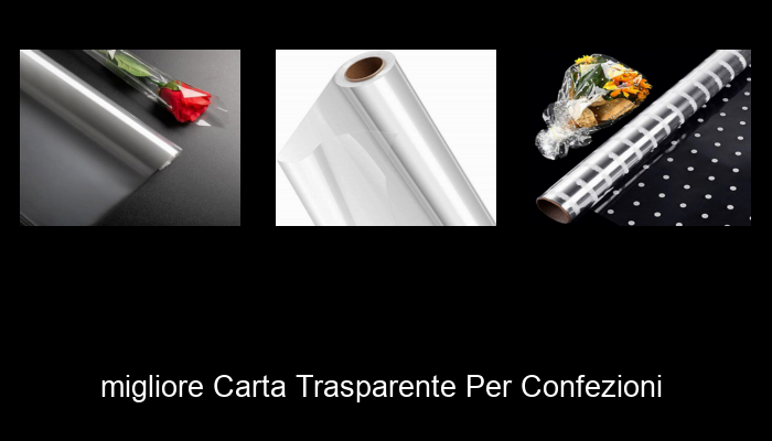 Le Migliori 10 carta trasparente per confezioni del 2024 – La Nostra Raccomandazione