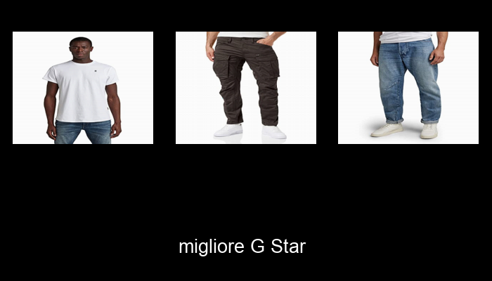 Le Migliori 10 g star del 2024 – La Nostra Raccomandazione