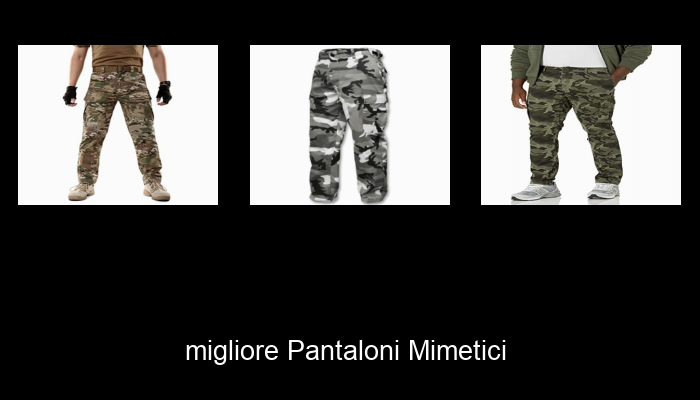 Le Migliori 10 pantaloni mimetici del 2024 – La Nostra Raccomandazione