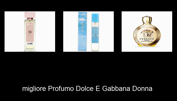 Le Migliori 10 profumo dolce e gabbana donna del 2024 – La Nostra Raccomandazione