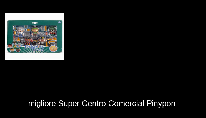 Le Migliori 10 super centro comercial pinypon del 2024 – La Nostra Raccomandazione Le Migliori 10 super centro comercial pinypon del 2024 – La Nostra Raccomandazione