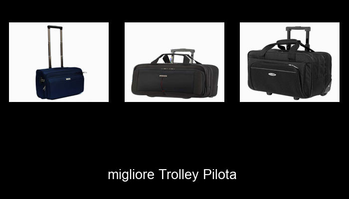Le Migliori 10 trolley pilota del 2024 – La Nostra Raccomandazione