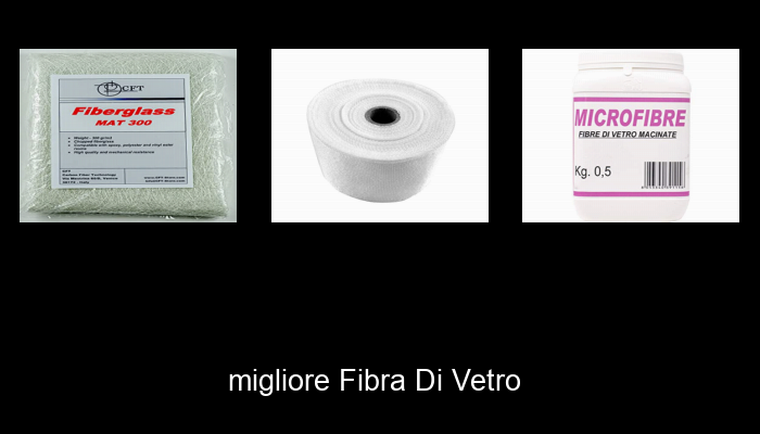 Le Migliori 10 fibra di vetro del 2024 – La Nostra Raccomandazione Le Migliori 10 fibra di vetro del 2024 – La Nostra Raccomandazione