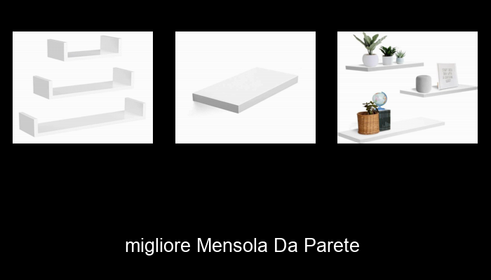 Le Migliori 10 mensola da parete del 2024 – La Nostra Raccomandazione