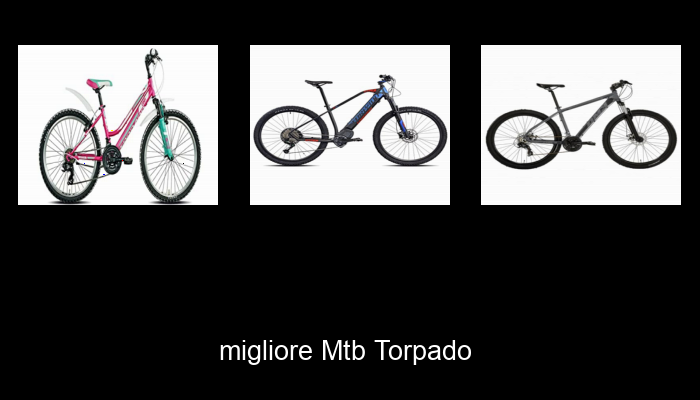 Le Migliori 10 mtb torpado del 2024 – La Nostra Raccomandazione Le Migliori 10 mtb torpado del 2024 – La Nostra Raccomandazione