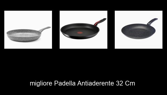 Le Migliori 10 padella antiaderente 32 cm del 2024 – La Nostra Raccomandazione Le Migliori 10 padella antiaderente 32 cm del 2024 – La Nostra Raccomandazione