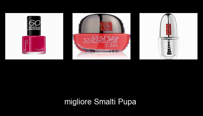 Le Migliori 10 smalti pupa del 2024 – La Nostra Raccomandazione