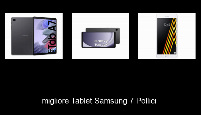 Le Migliori 10 tablet samsung 7 pollici del 2024 – La Nostra Raccomandazione Le Migliori 10 tablet samsung 7 pollici del 2024 – La Nostra Raccomandazione