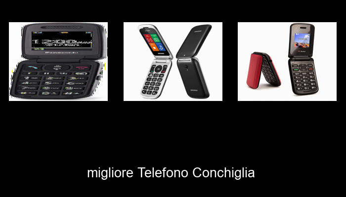 Le Migliori 10 telefono conchiglia del 2024 – La Nostra Raccomandazione Le Migliori 10 telefono conchiglia del 2024 – La Nostra Raccomandazione