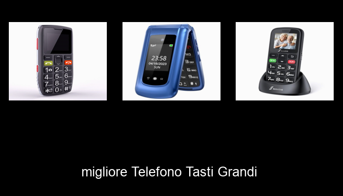 Le Migliori 10 telefono tasti grandi del 2024 – La Nostra Raccomandazione Le Migliori 10 telefono tasti grandi del 2024 – La Nostra Raccomandazione