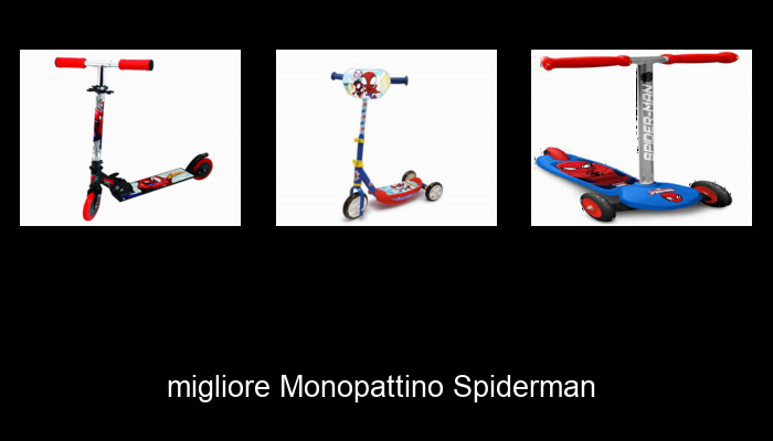 Le Migliori 10 monopattino spiderman del 2024 – La Nostra Raccomandazione Le Migliori 10 monopattino spiderman del 2024 – La Nostra Raccomandazione